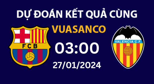 Soi kèo Barcelona vs Valencia – 03h00 – 27/01 – La Liga