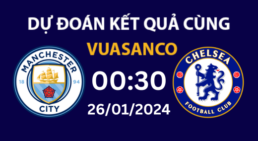 Soi kèo Manchester City vs Chelsea – 00h30 – 26/01 – Premier League  